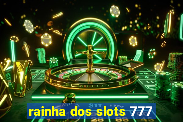 rainha dos slots 777